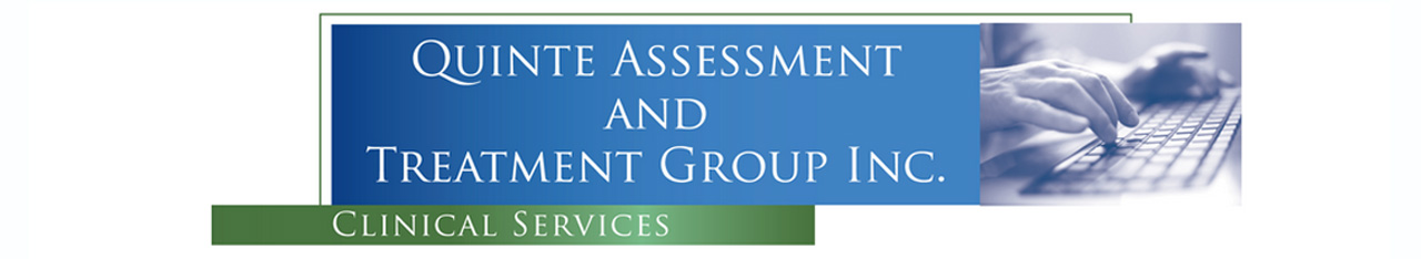 Quinte Assessment and Treatment Group Inc. Quinte, Belleville, Napanee and Trenton Counselling Services